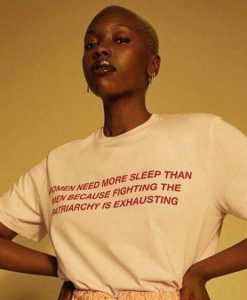 WOMEN NEED MORE SLEEP THAN t shirt FR05