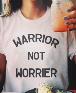 Warrior Not Worrier t shirt FR05