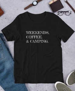 Weekends Coffee & Camping t shirt FR05