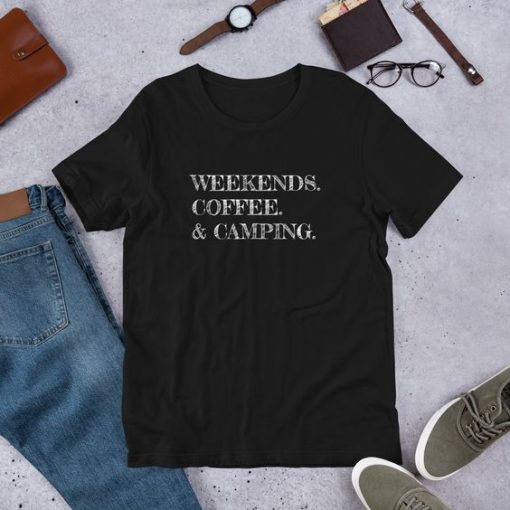 Weekends Coffee & Camping t shirt FR05