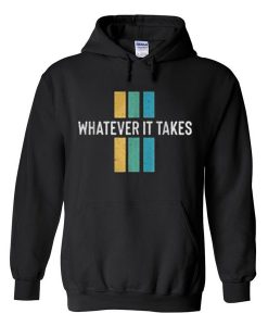 Whatever It Takes hoodie FR05