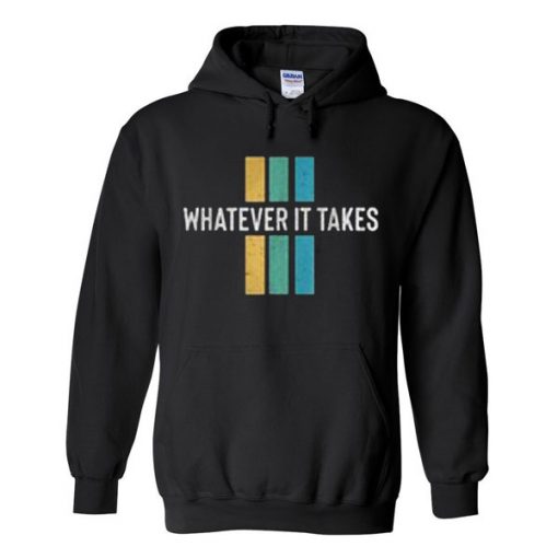 Whatever It Takes hoodie FR05