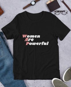 Women Are Powerful t shirt FR05