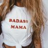badass mama t shirt FR05