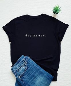 dog person, dog lover t shirt FR05
