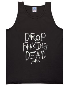 drop fucking dead tank top FR05