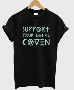 support your local coven t-shirt FR05