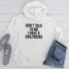 Dont talk To Me i have A Girlfriend hoodie FR05