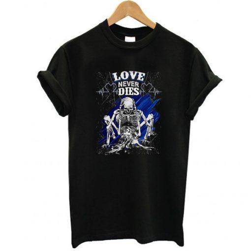 Love Never Dies t shirt FR05