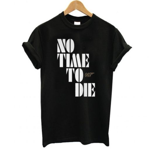 No Time To Die t shirt FR05