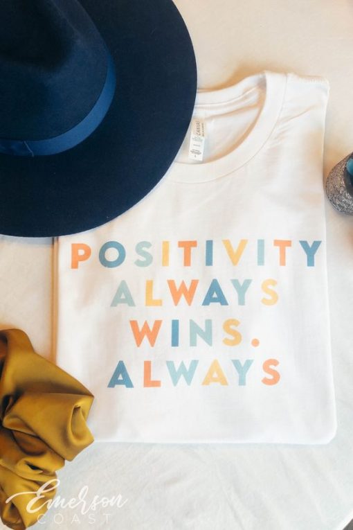Positivity Always Wins t shirt FR05