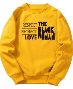 Respect Protect Love The Black Woman sweatshirt FR05
