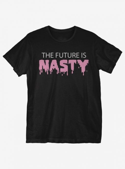 The Future Is Nasty t shirt FR05