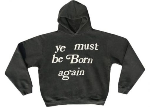 Ye Must Be Born Again hoodie FR05