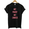my pussy my choice shirt FR05