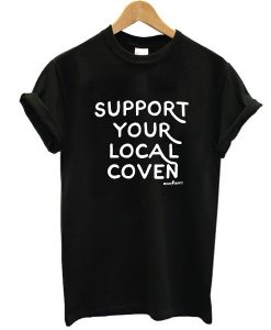 support your local coven shirt FR05