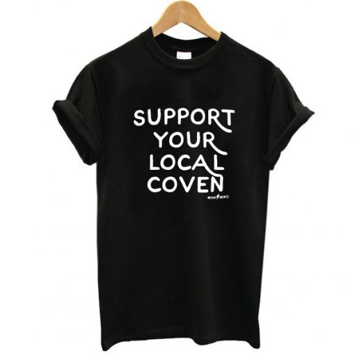 support your local coven shirt FR05