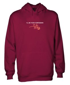 i'll be your confession hoodie FR05