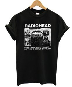 Radiohead Right Hand Pull Trigger Left Hand Shrug Shoulder t shirt FR05