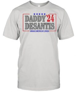 Daddy desantis 2024 make america florida t shirt FR05