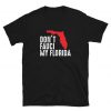 Don't Fauci My Florida t shirt