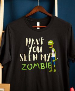 Funny Zombie t shirt, Have You Seen My Zombie t-shirt FR05