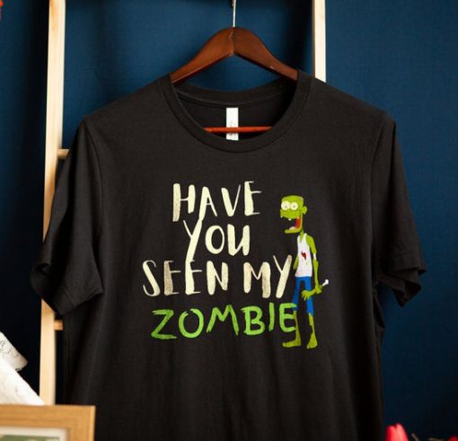 Funny Zombie t shirt, Have You Seen My Zombie t-shirt FR05