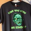 Have You Seen My Zombie shirt FR05