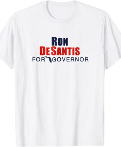 Ron DeSantis For Governor t shirt