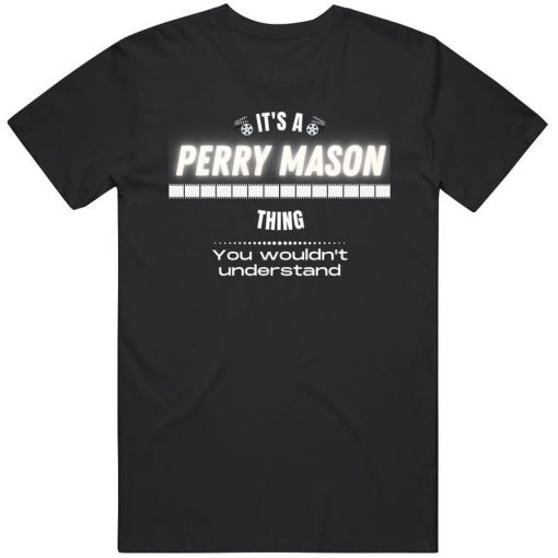Its A Perry Mason Thing Tv Show Fan t shirt