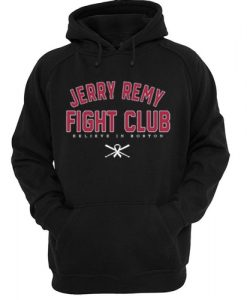 Jerry Remy Fight Club Baseball Believe In Boston hoodie