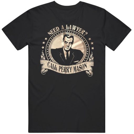 Need A Lawyer Call Perry Mason Tv Show t shirt