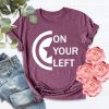 On Your Left trendy t shirt