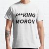 fucking moron t shirt
