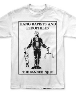 Hang Rapists And Pedophiles t shirt