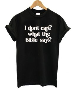 I Don't Care What the Bible Says, Pro Choice Shirt, Trans Rights TShirt, LGBT T-Shirt Pride t shirt