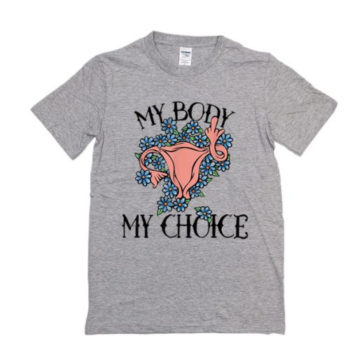 My Body my Choice t-shirt Feminist pro-choice