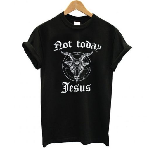 Not Today Jesus Satanic Goat Monster t shirt