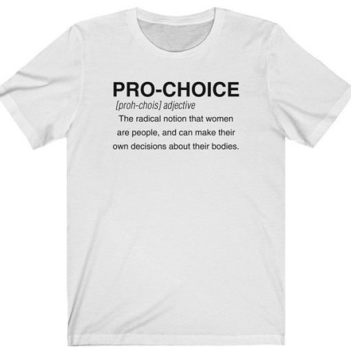 Pro-Choice Definition t shirt