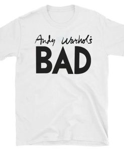 Andy Warhol's BAD t shirt