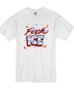 FUCK ICE t shirt