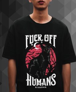 Fuck Off Humans t shirt