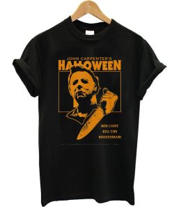 Halloween You Can't Kill the Boogeyman! t shirt