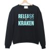 Release The Kraken sweatshirt