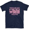 Troubled Youth t shirt