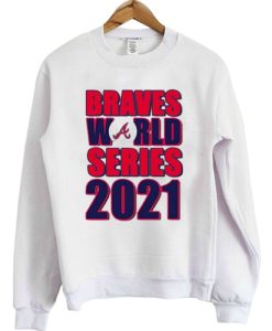 Atlanta Braves World Series 2021 Champions sweatshirt