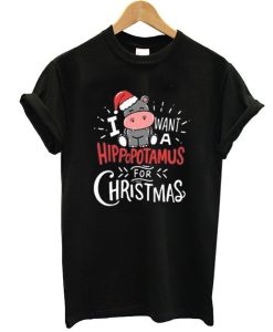 I Want Hippopotamus For Christmas Hippo t shirt