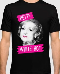 Betty White (WHITE-HOT) t shirt