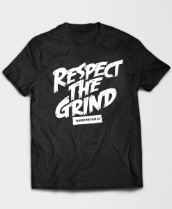 Respect the Grind t shirt
