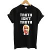 Rudy Giuliani truth is not truth t shirt